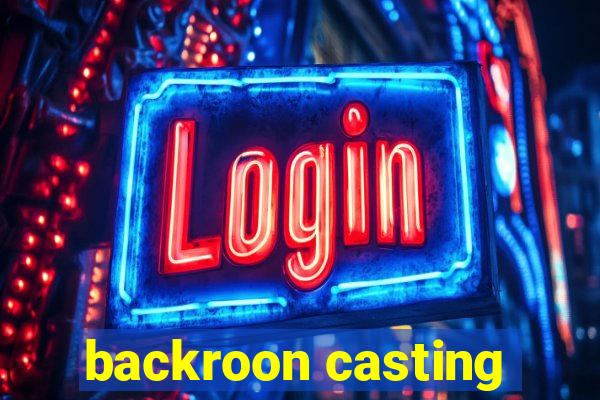 backroon casting